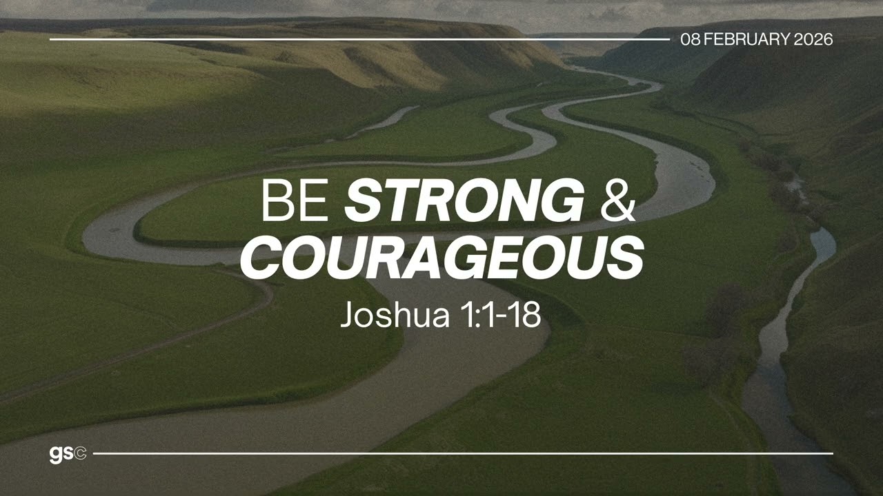 Be Strong and Courageous