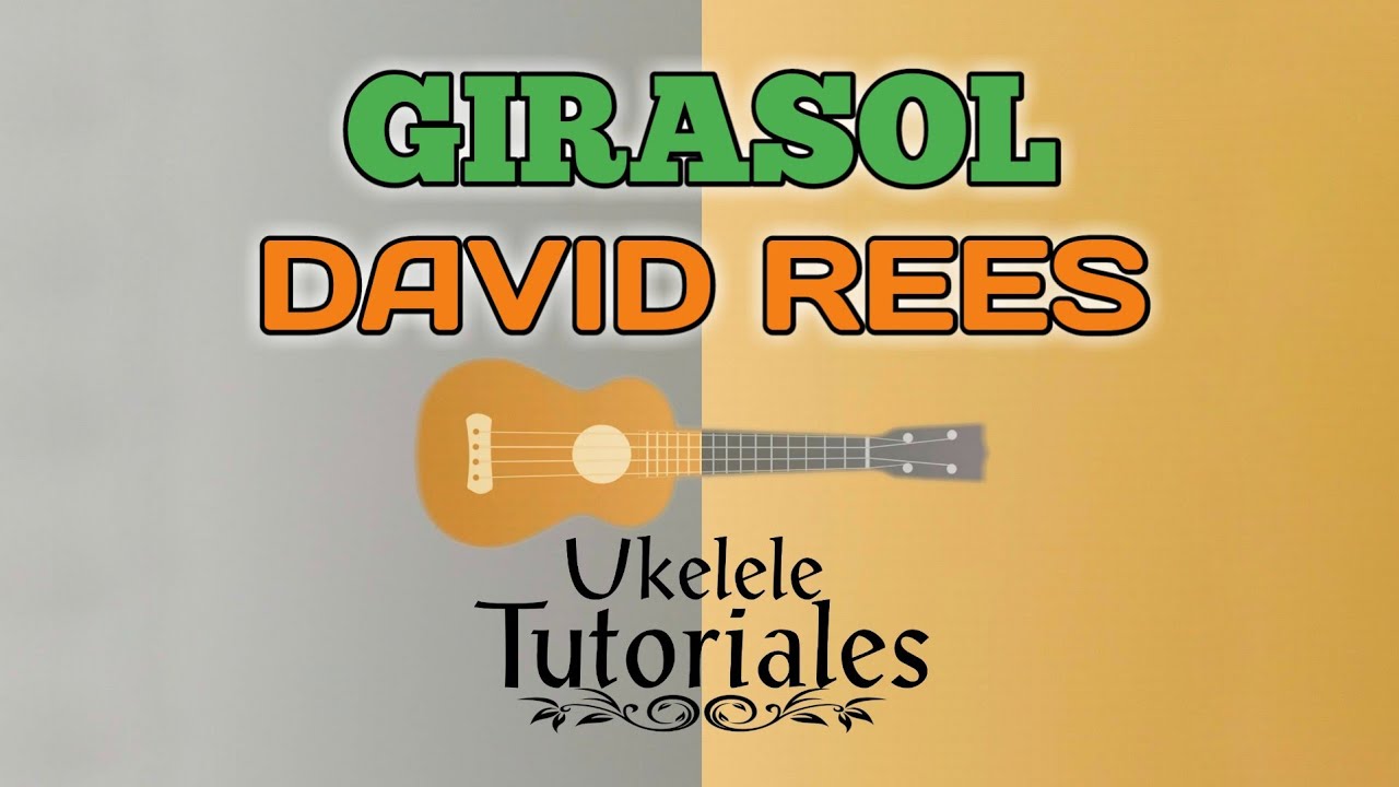 Como tocar GIRASOL de DAVID REES en Ukelele - (Ukelele Tutoriales)