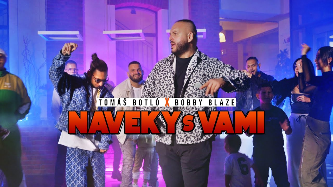 Tomáš Botló x Bobby Blaze - Naveky s vami |Official Video|