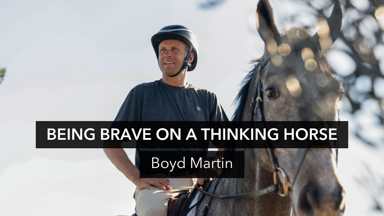 Being Brave on a Thinking Horse with Boyd Martin