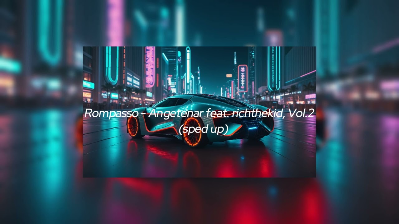 Rompasso - Agetenar feat. richthekid, Vol.2 (sped up)