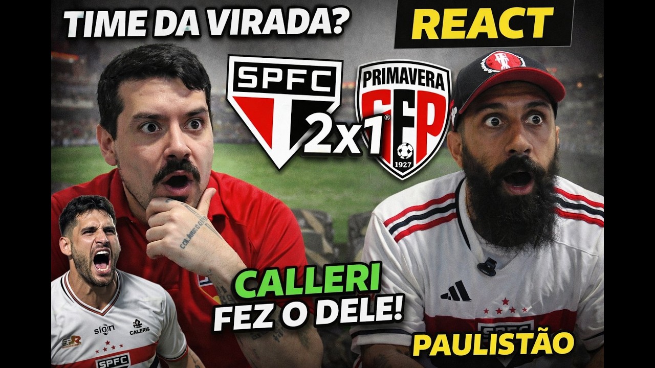 REACT | SÃO PAULO 2x1 PRIMAVERA | PAULISTÃO 2026 | VIRADA | PÊNALTI | CALLERI