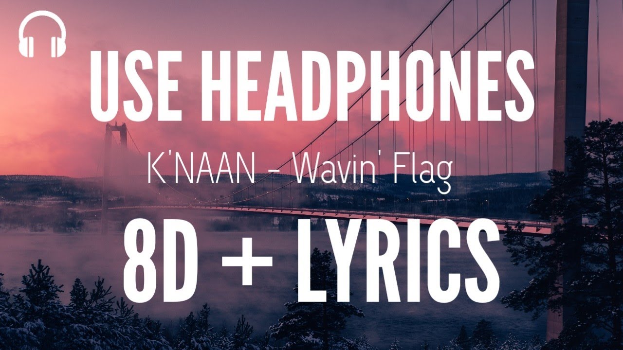 K'NAAN - Wavin' Flag (Coca-Cola Celebration Mix) | 8D + Lyrics