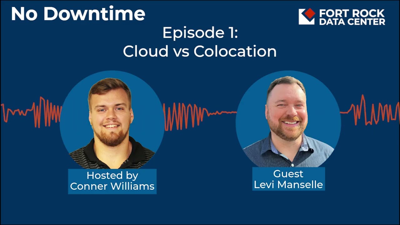 No Downtime #1: Cloud vs. Colocation - The Fort Rock Data Center Podcast
