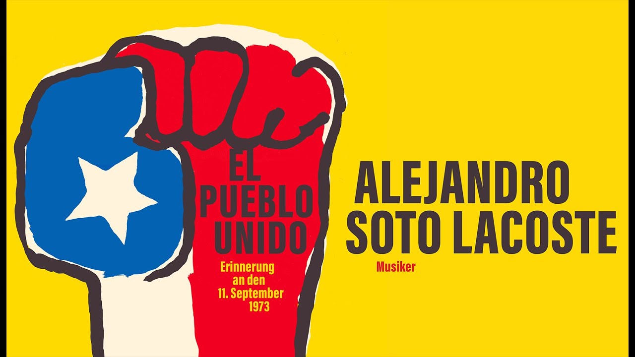 »EL PUEBLO UNIDO – Erinnerung an den 11. September 1973« – ALEJANDRO SOTO LACOSTE