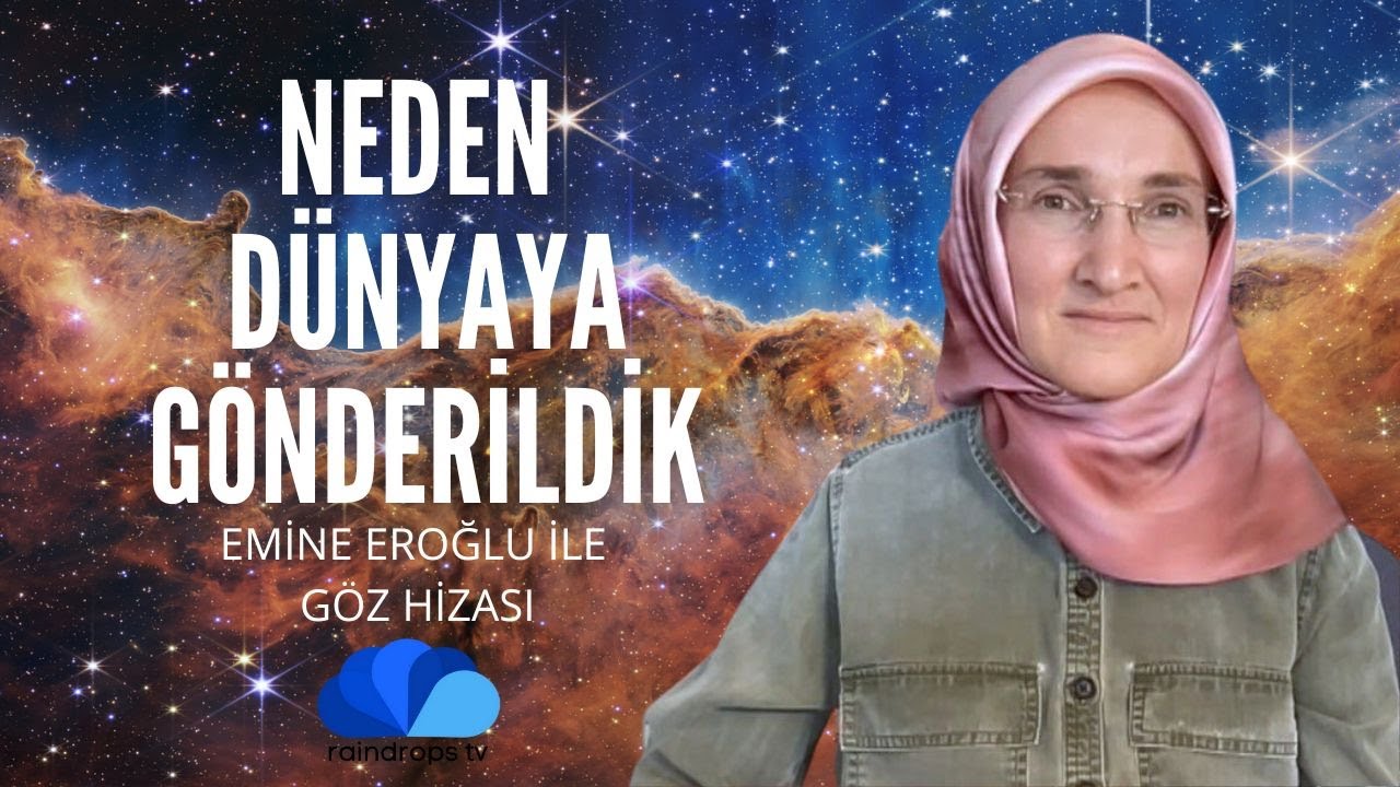 DÜNYAYA NEDEN GELDIK -Emine Eroğlu İle Göz Hizası