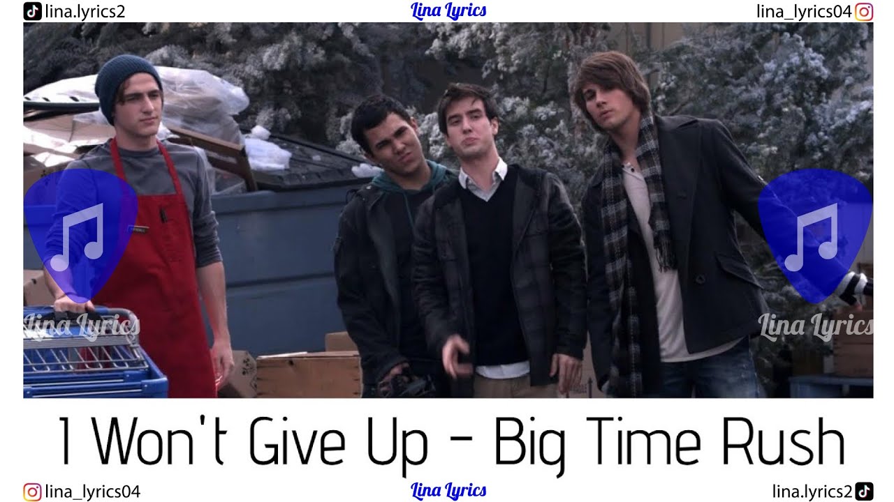 I Won't Give Up - Big Time Rush - Lyrics