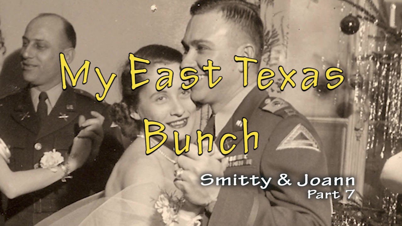 Smitty and Joann Part 7 - My East Texas Bunch