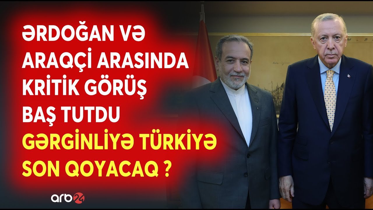 SON DƏQİQƏ! Türkiyədə KRİTİK GÖRÜŞ - Ərdoğan və Araqçi bir araya GƏLDİ - Nə baş verir?