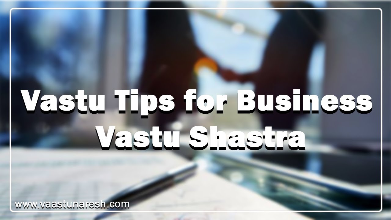 Vastu Tips for Business | Vastu Shastra