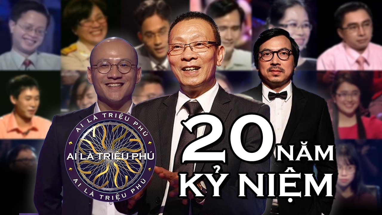 HÀNH TRÌNH 20 NĂM CỦA AI LÀ TRIỆU PHÚ