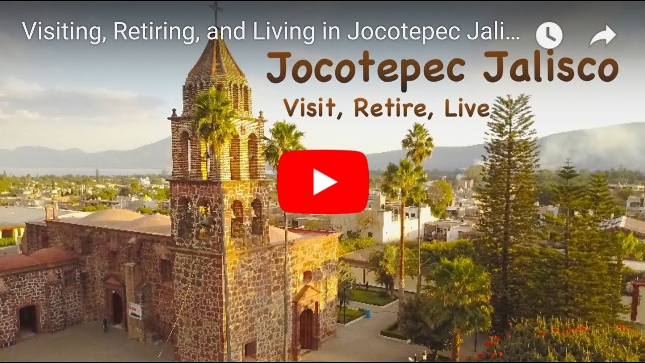 Visiting, Retiring, and Living in Jocotepec Jalisco Mexico