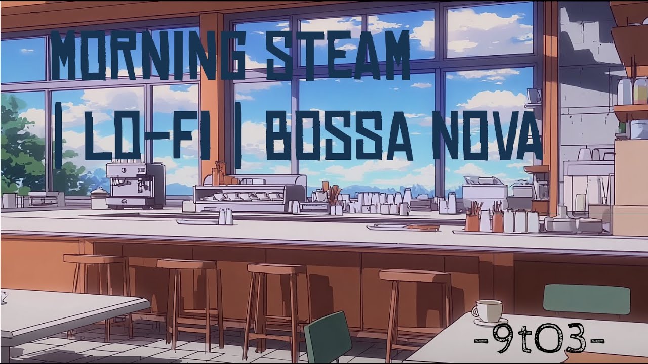 Morning Steam ☕️ [lofi bossa nova mix]