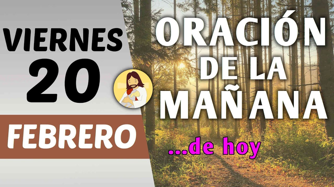 Oración guiada. Mañana de hoy viernes 20 de febrero de 2026
