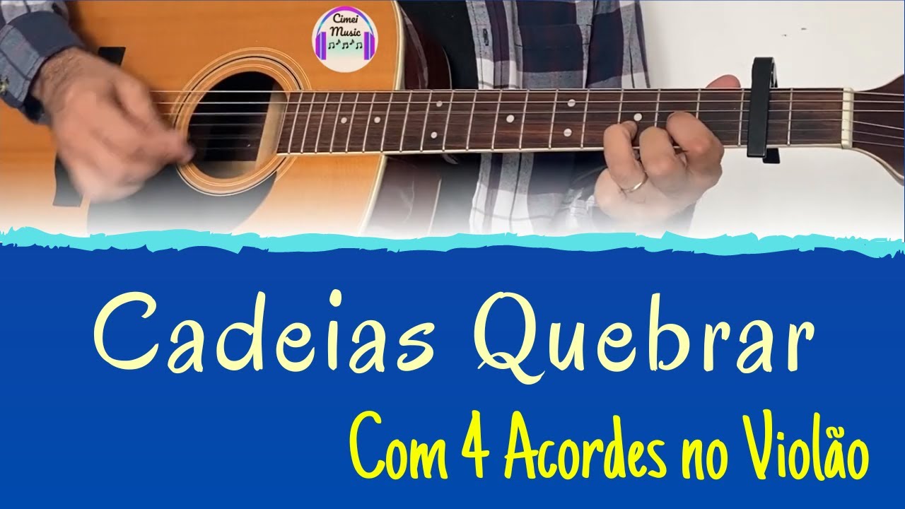 Violão Tutorial | Cadeias Quebrar Com 4 Acordes