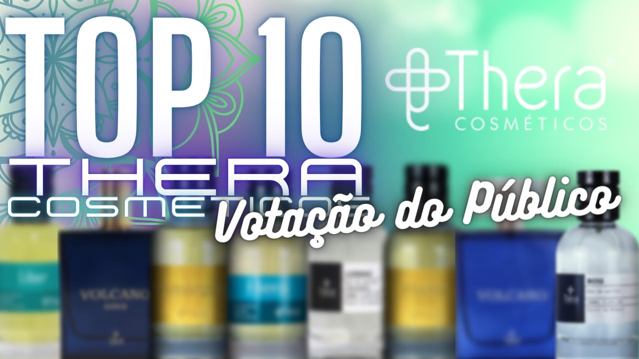 TOP 10 PERFUMES DA THERA COSMÉTICOS - VOTAÇÃO DO PÚBLICO 2022