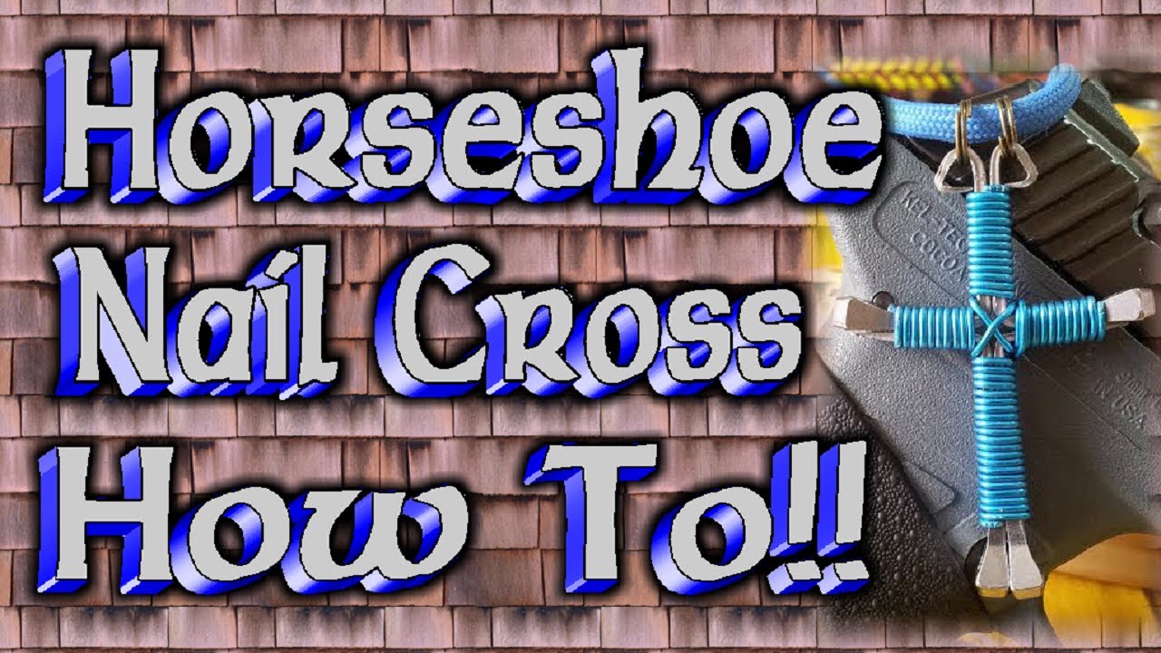 How To Make A Horseshoe Nail Cross