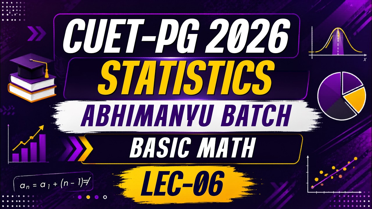 LECTURE - 06 : CUET-PG 2026 Statistics || Abhimanyu 2026 || Basic Math || Mathstats @8810409392