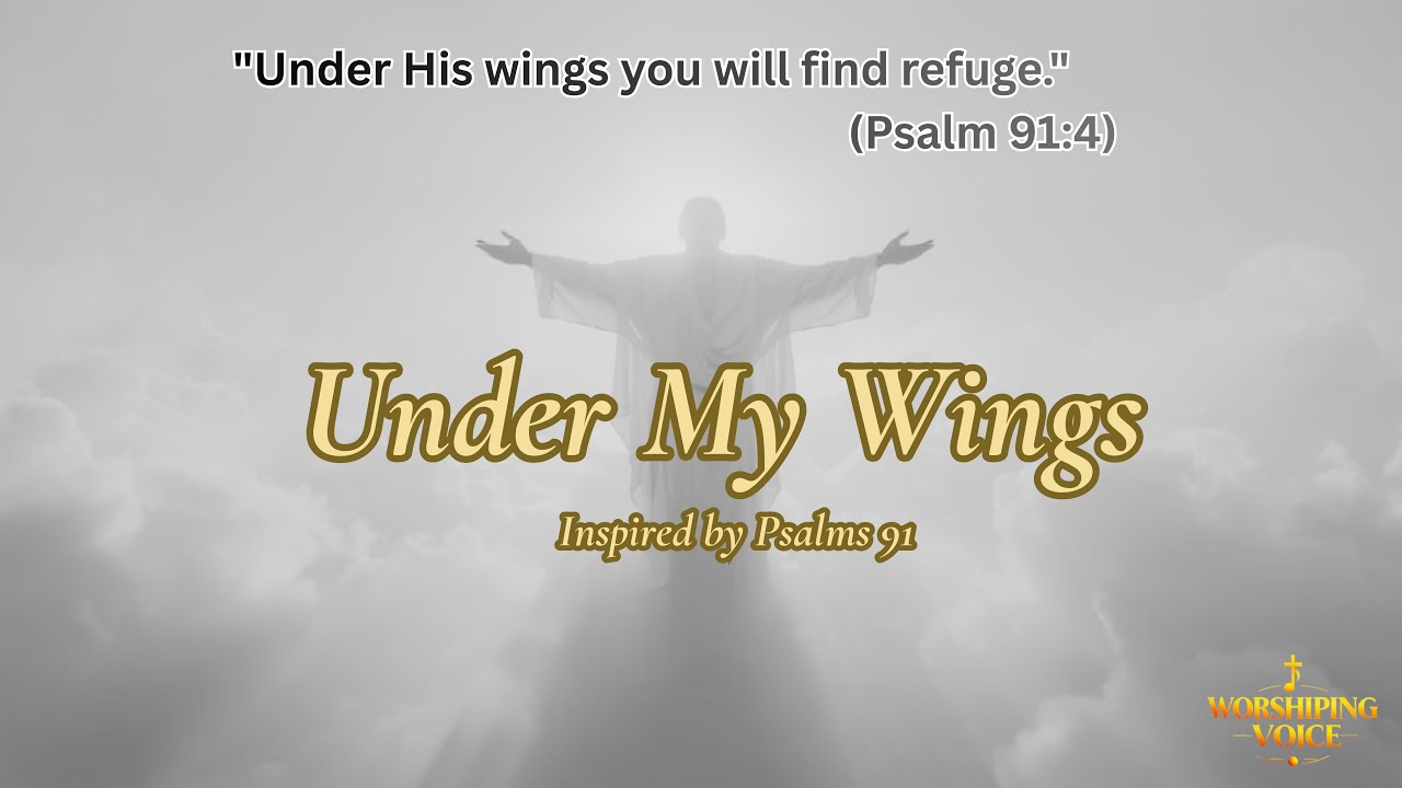 Under Your Wings | Psalms 91 |  Deep Worship & Prayer Music for Peace (Worshiping Voice)