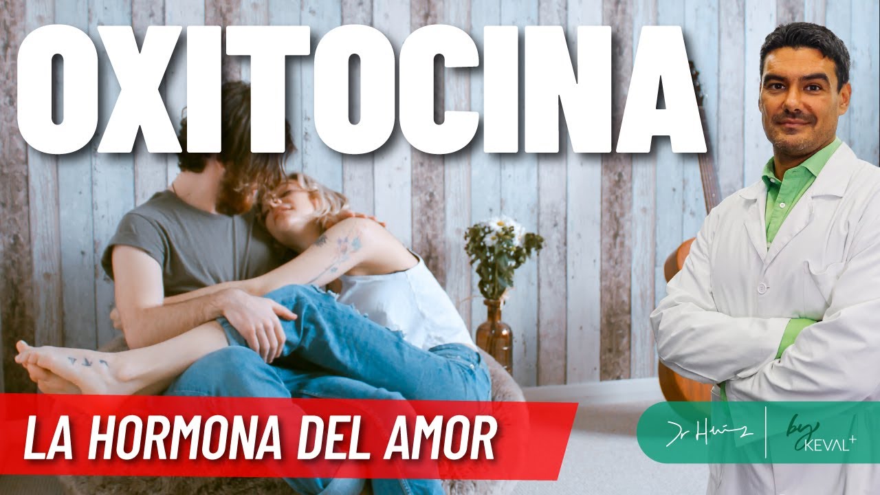 Oxitocina y su v&iacute;nculo con las emociones ❤️🔥