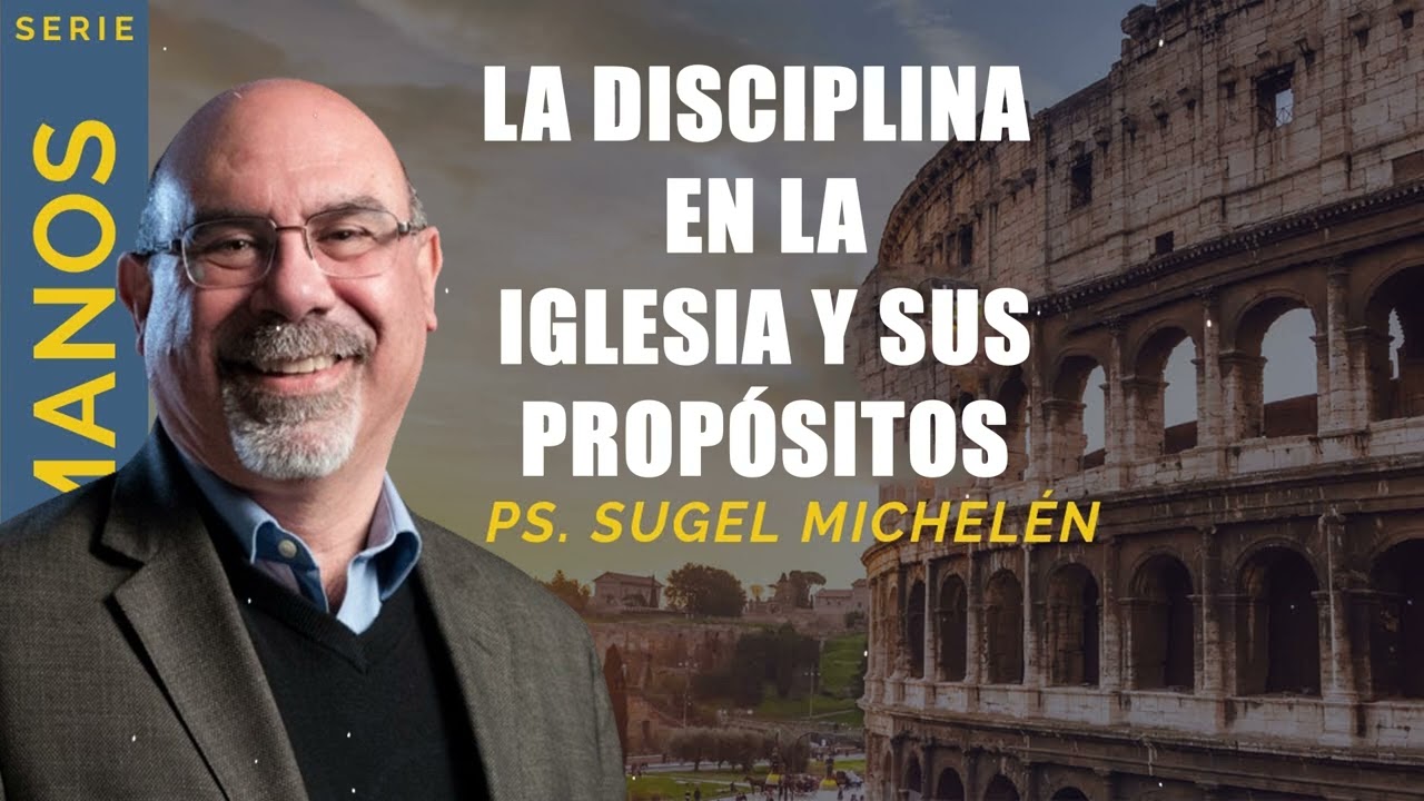 “LA DISCIPLINA EN LA IGLESIA Y SUS PROPÓSITOS” _ pastor Sugel Michelén. Predicas, estudios bíblicos.