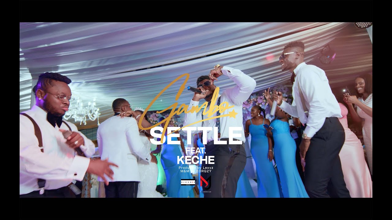 Gambo ft Keche - Settle (Official Music Video)