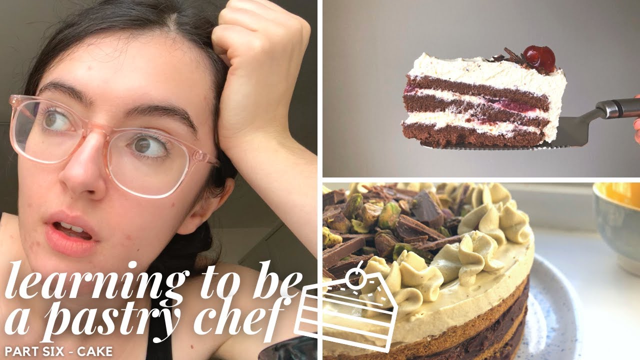 teaching myself to be a pastry chef - part six: cake