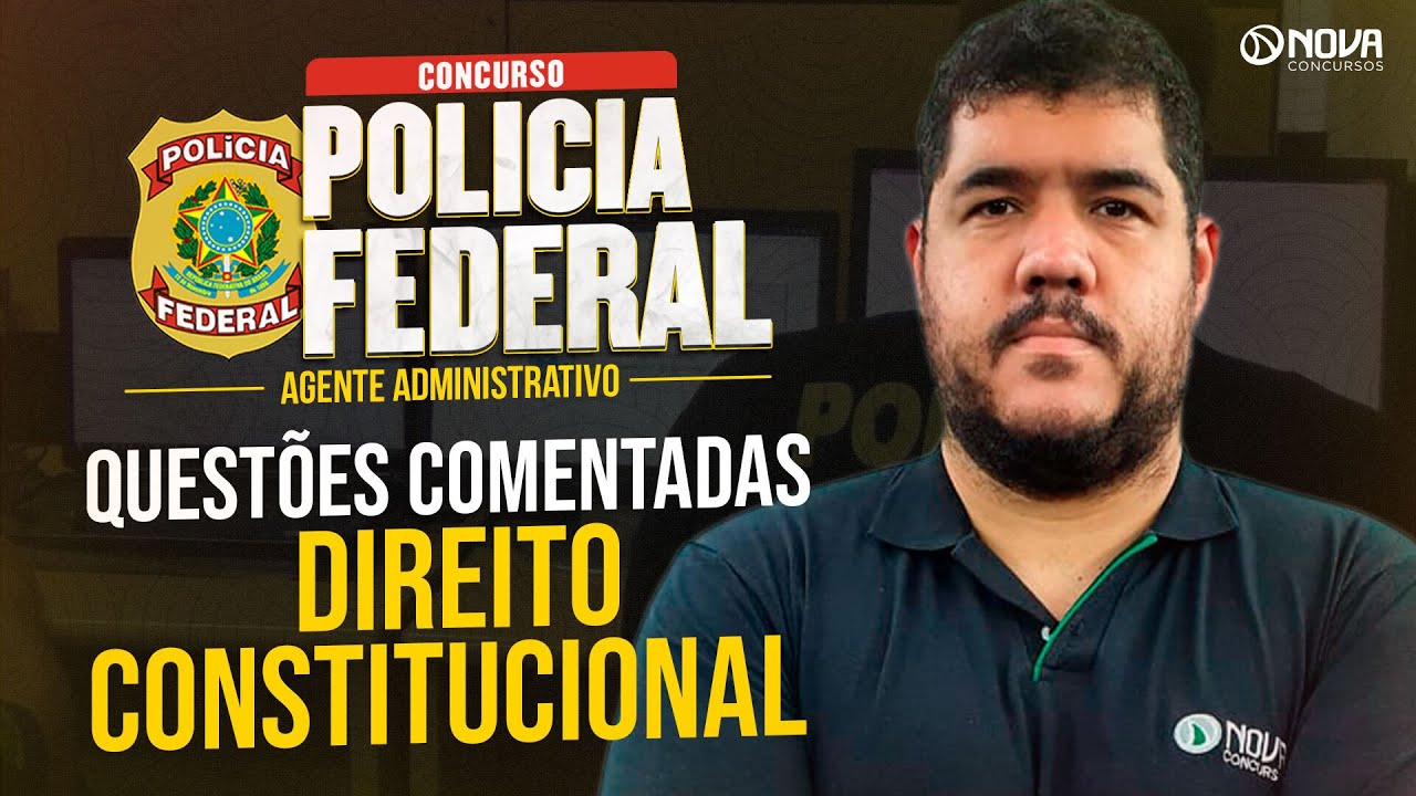 CONCURSO PF ADMINISTRATIVO 2025: QUESTÕES COMENTADAS DIREITO CONSTITUCIONAL