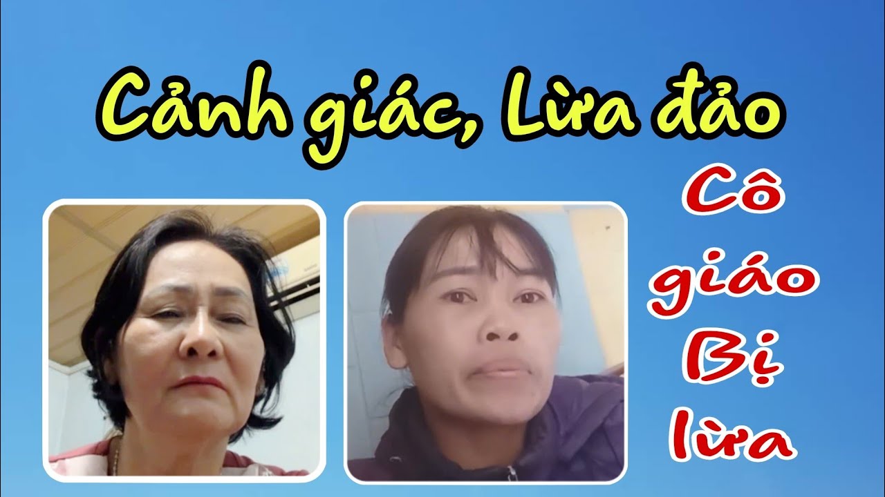( B.71 ) Cô giáo bị lừa nhưng vẫn tin là chuyện có thật. Mong các chị cảnh giác với chiêu thức này