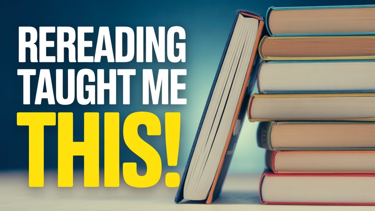 Why You Should Reread Books (the Hidden Benefits of Rereading)