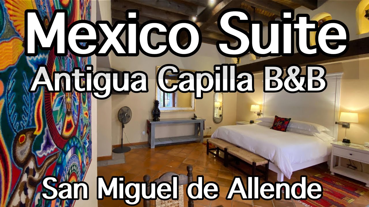San Miguel de Allende Accommodations - Antigua Capilla Boutique Bed and Breakfast - Mexico Suite