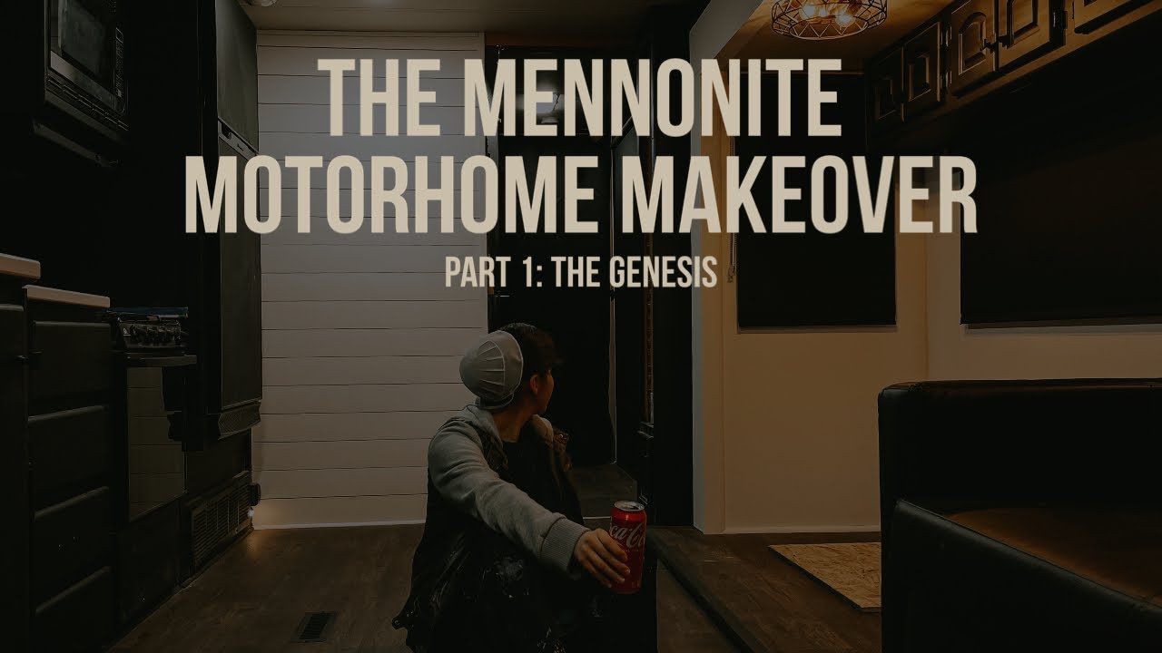The Mennonite Motorhome Makeover: Part 1 - THE GENESIS