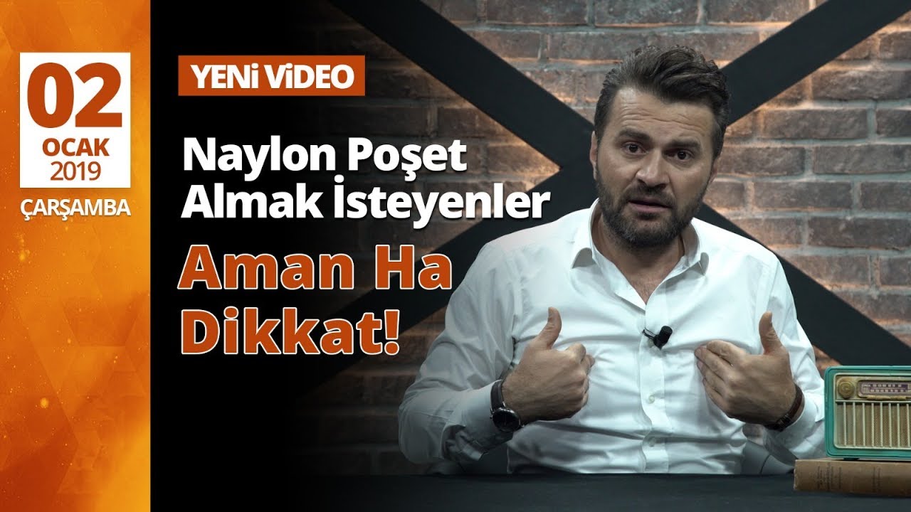 NAYLON POŞET ALMAK İSTEYENLER AMAN HA DİKKAT!