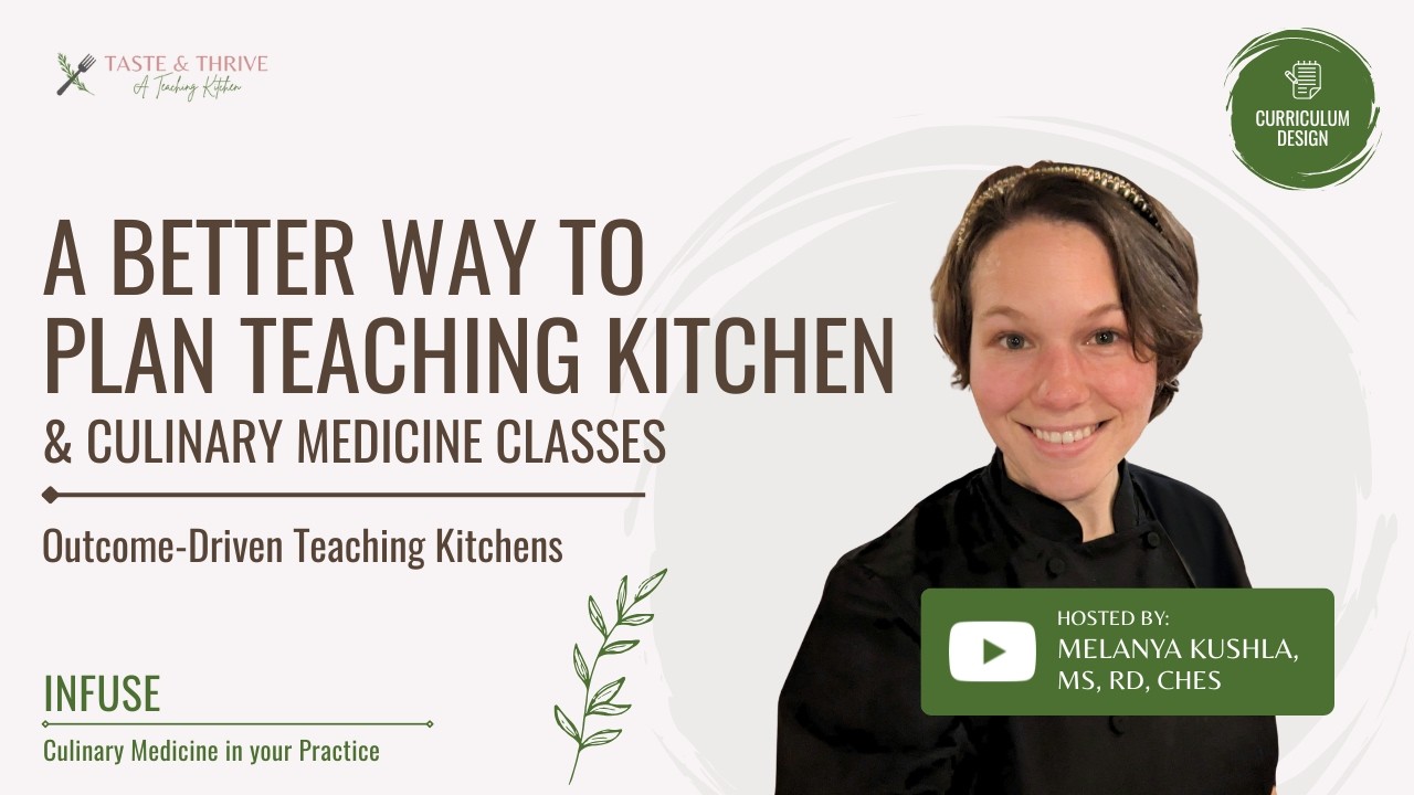 Stop Starting With the Recipe: A Better Way to Plan Teaching Kitchen & Culinary Medicine Classes