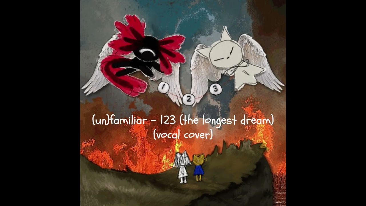 (un)familiar - 123 (the longest dream) (vocal cover)