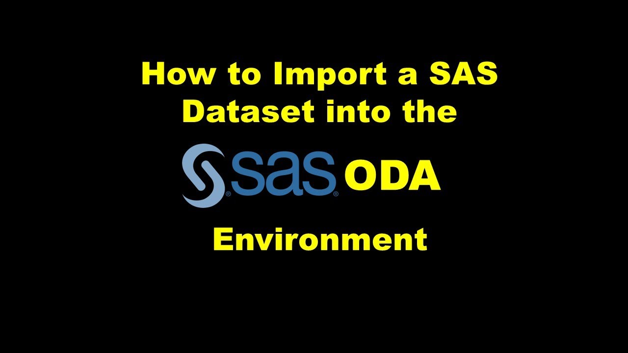 How to Import a SAS Dataset into SAS ODA – Demonstration