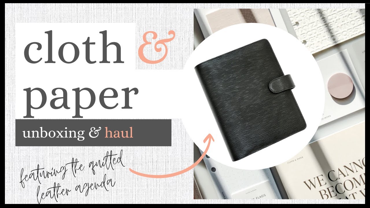 Cloth & Paper Unboxing| Haul + Quilted Leather Agenda