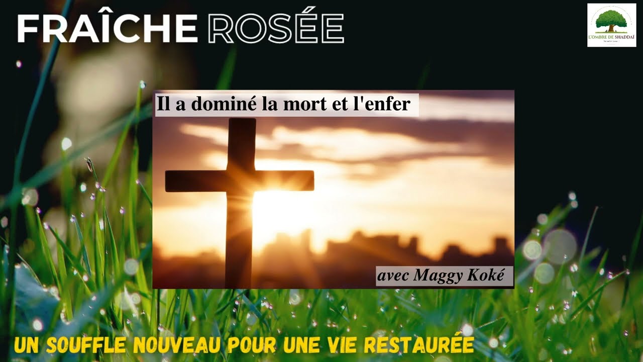 Fraîche Rosée - ODS - Il a dominé la mort et l'enfer