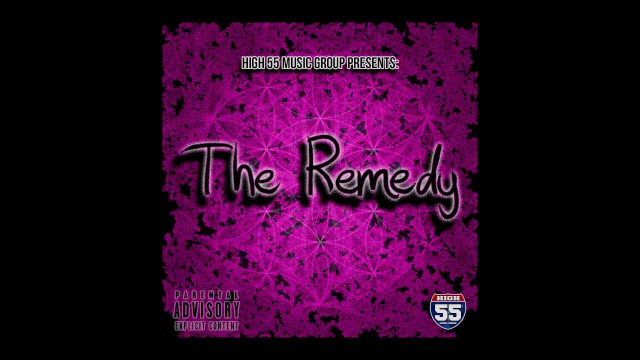 High55 - The Remedy (Prod. by Chris Cablish & Darrel Wayne)