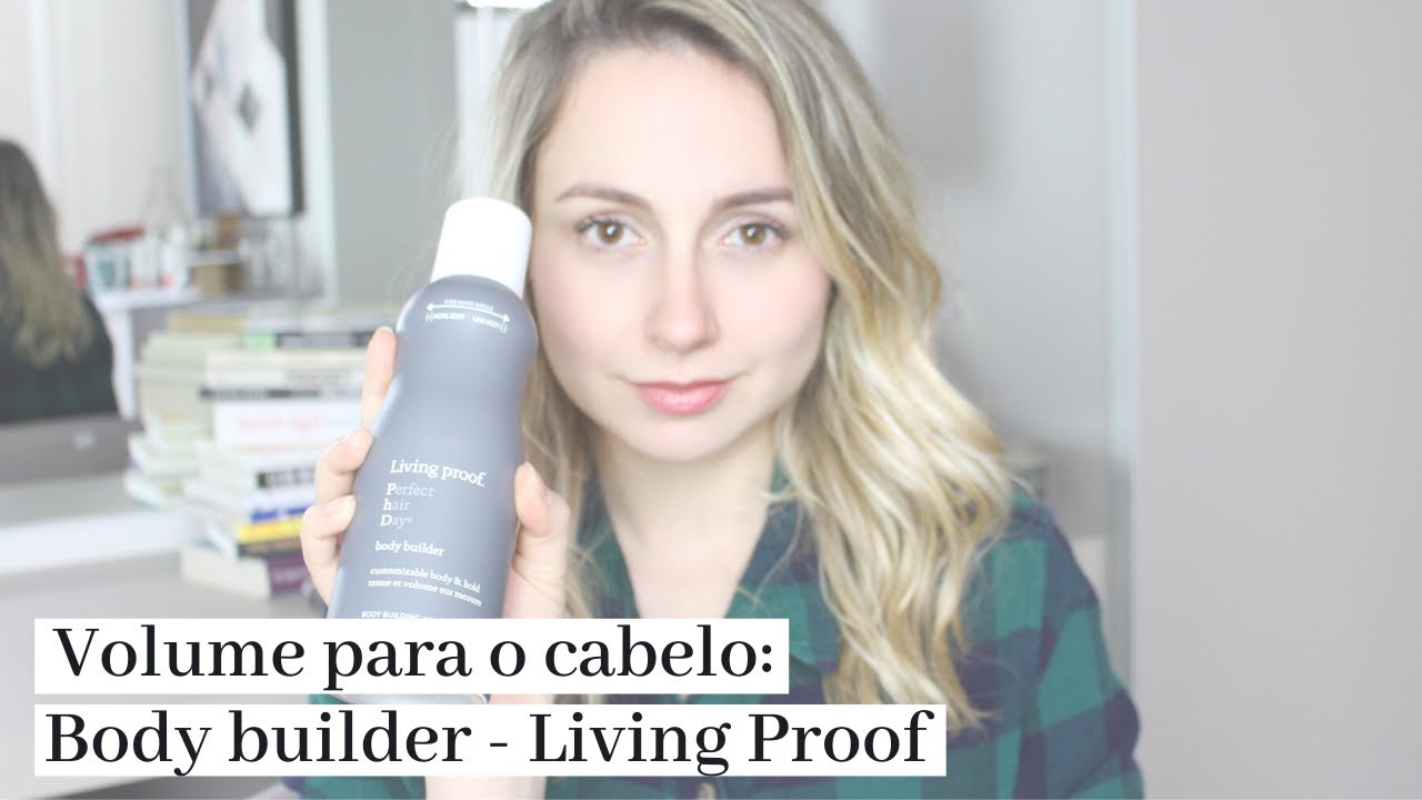 Testei: Perfect Hair Day Body builder - Living Proof | Sabrina Della Torre