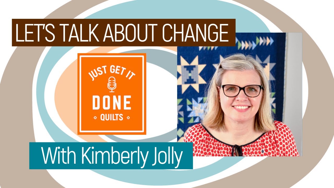 🧵🌸 LET'S TALK ABOUT CHANGE with Kimberly Jolly - Karen's Quilt Circle