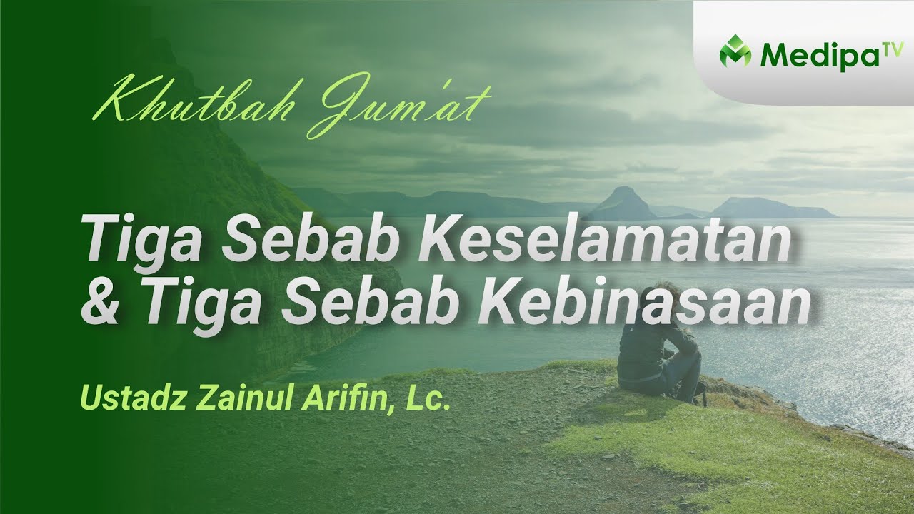 ⭕[KHUTBAH JUMAT] Tiga Sebab Keselamatan Dan Tiga Sebab Kebinasaan | Ustadz Zainul Arifin, Lc.
