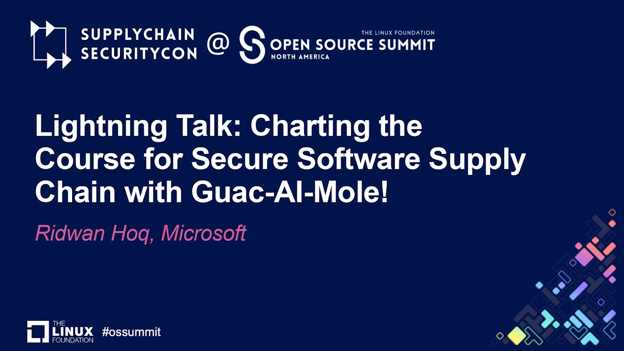 Lightning Talk: Charting the Course for Secure Software Supply Chain with Guac-AI-Mole! - Ridwan Hoq