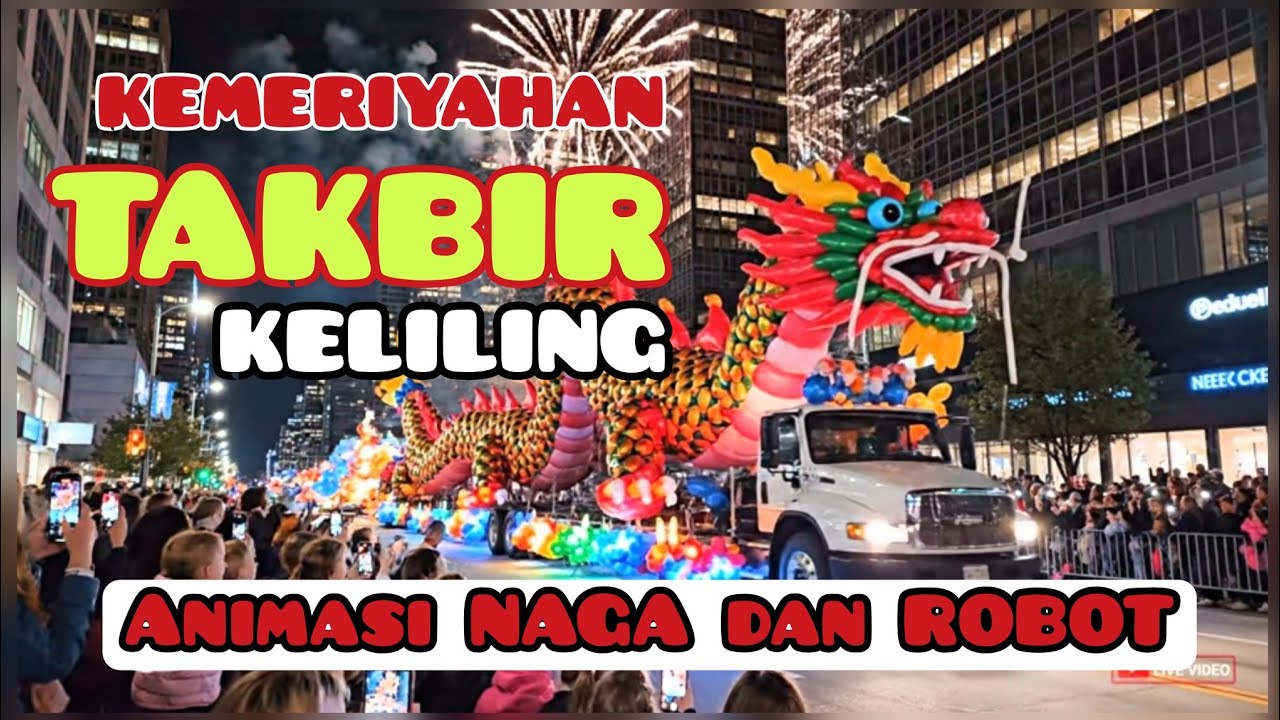 KEMERIYAHAN TAKBIR KELILING ANIMASI NAGA DAN ROBOT
