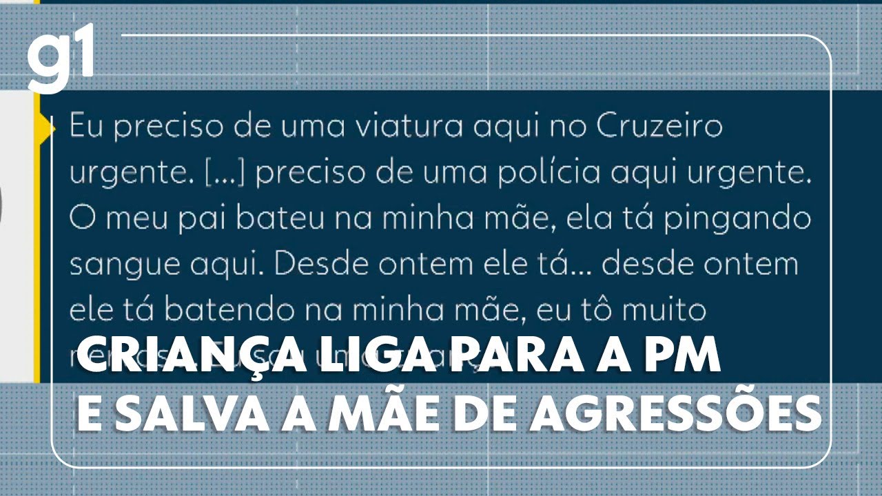 Criança liga para a PM e salva mãe de agressões  #g1