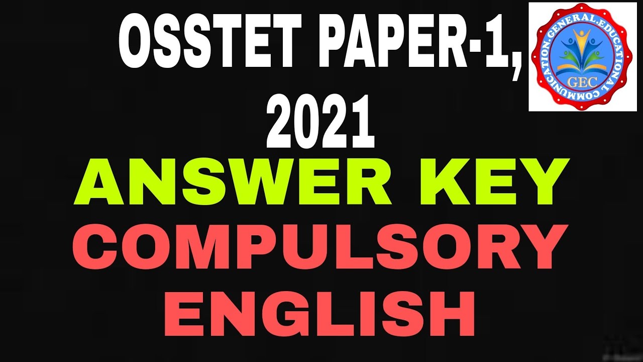 OSSTET PAPER-1, 2021 COMPULSORY ENGLISH ANSWER KEY