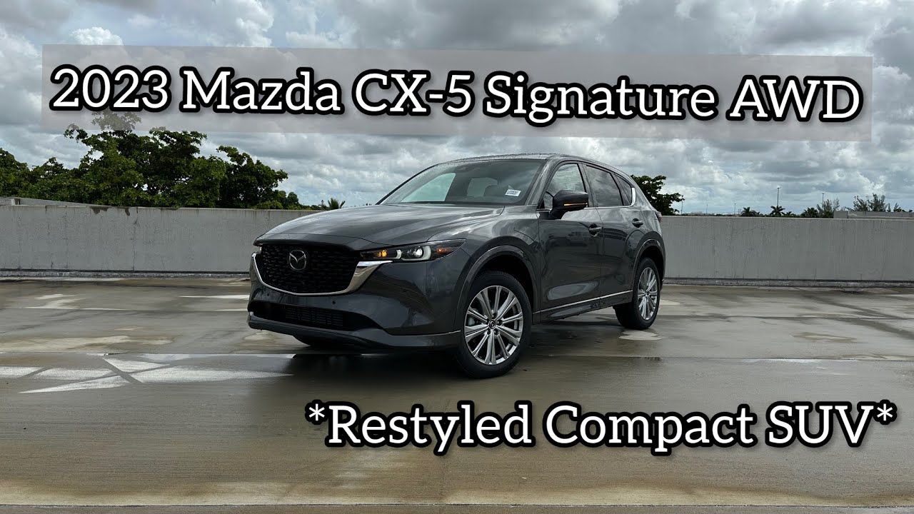 2023 Mazda CX-5 Signature - Mazda&rsquo;s Best-Seller Gets Better