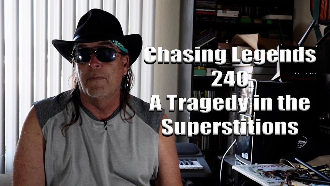Chasing Legends 240: A Tragedy in the Superstitions