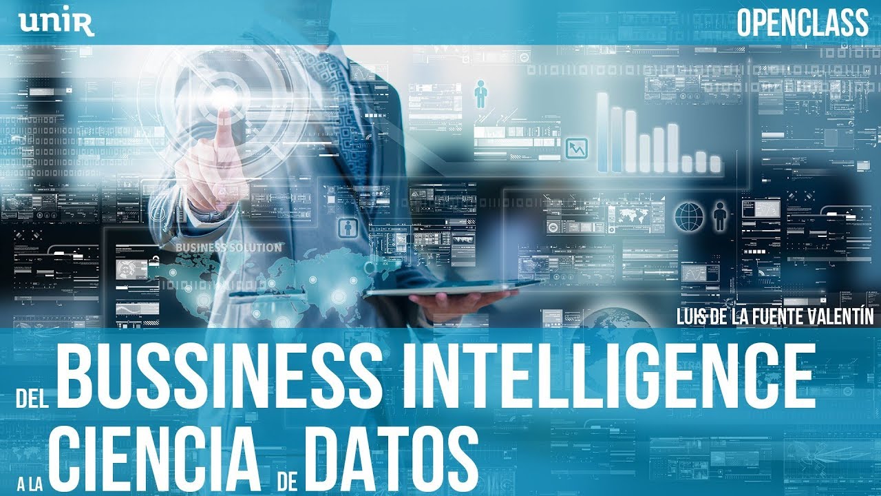 Del Bussiness Intelligence a la Ciencia de Datos | UNIR OPENCLASS