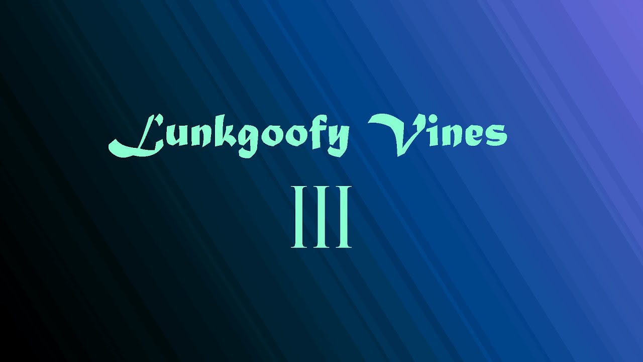 Lunkgoofy Vines #3